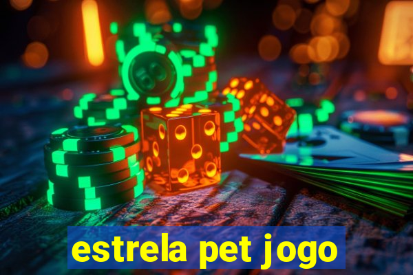 estrela pet jogo